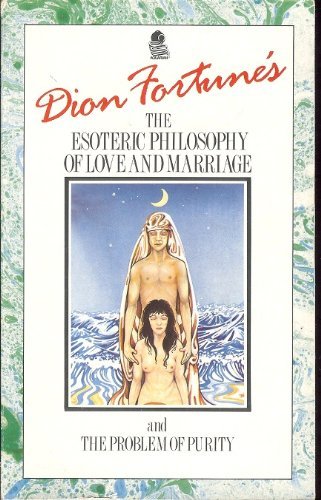Stock image for Dion Fortune's The Esoteric Philosophy of Love and Marriage for sale by SecondSale