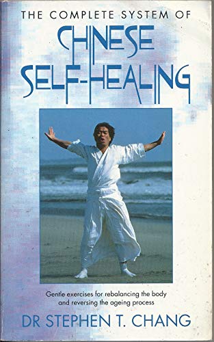 Beispielbild fr The Complete System of Chinese Self-Healing: Gentle exercises for rebalancing the body and reversing the ageing process zum Verkauf von WorldofBooks