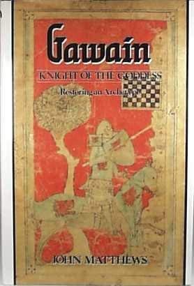 Gawain: Knight of the Goddess Restoring an Archetype