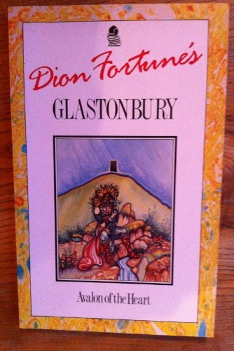 9780850307931: Dion Fortune's Glastonbury: Avalon of the Heart