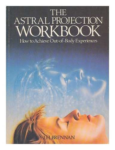 Stock image for The Astral Projection Workbook: How to Achieve Out-of-body Experiences for sale by WorldofBooks