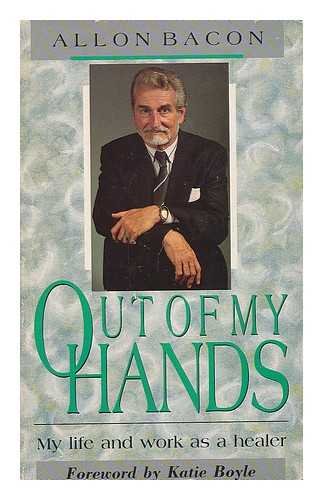 Stock image for Out of My Hands: My Life and Work as a Healer for sale by GF Books, Inc.