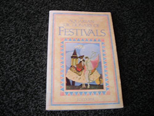 Stock image for THE AQUARIAN DICTIONARY OF FESTIVALS for sale by GREENSLEEVES BOOKS