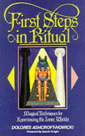 Beispielbild fr First Steps in Ritual: Magical Techniques for Experiencing the Inner Worlds zum Verkauf von WorldofBooks