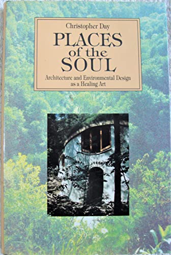 Imagen de archivo de Places of the Soul: Architecture and Environmental Design as a Healing Art a la venta por Greener Books