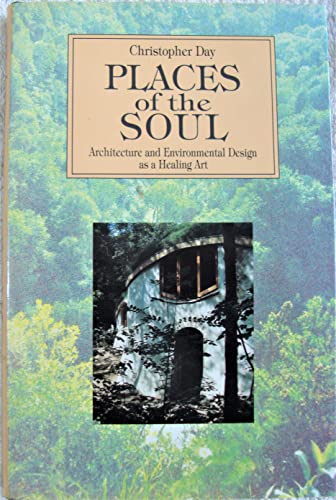 Stock image for Places of the Soul: Architecture and Environmental Design As Healing Art for sale by Front Cover Books