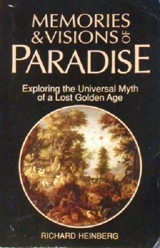 Beispielbild fr Memories and Visions of Paradise: Exploring the Universal Myth of a Lost Golden Age zum Verkauf von WorldofBooks