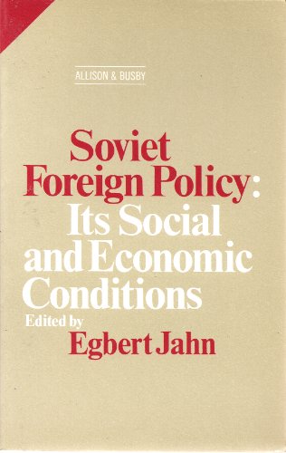 Soviet Foreign Policy: It's Social and Economic Conditions