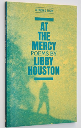 At the Mercy Poems By Libby Houston