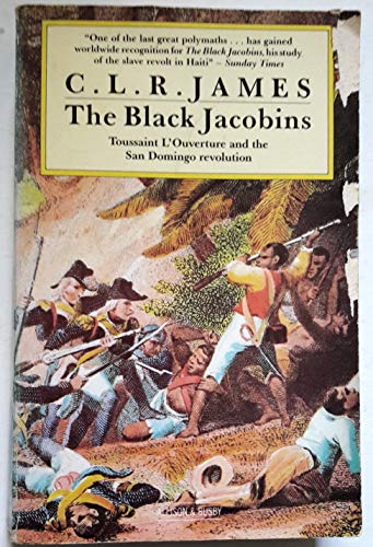 Black Jacobins, The: Toussaint L'Ouverture and the San Domingo Revolution