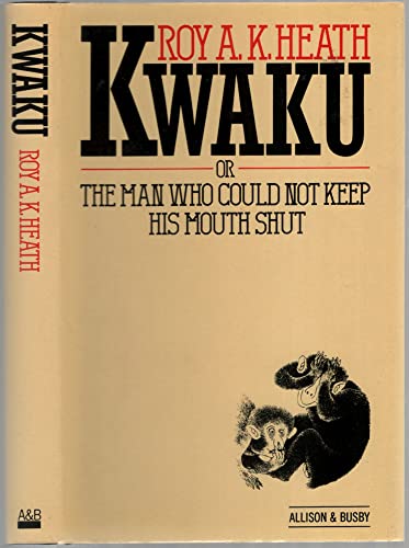 Beispielbild fr Kwaku, Or, The Man Who Could Not Keep His Mouth Shut (A FIRST PRINTING) zum Verkauf von S.Carter