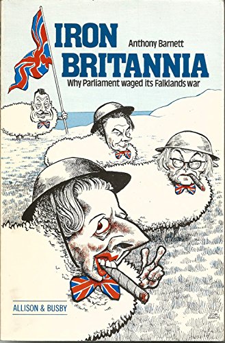 Beispielbild fr Iron Britannia: Why Parliament Waged Its Falklands War zum Verkauf von WorldofBooks