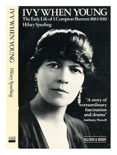 Ivy When Young : The Early Life of I. Compton-Burnett, 1884-1919