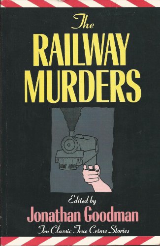 Imagen de archivo de The Railway Murders : Ten Classic True Crime Stories a la venta por Better World Books: West
