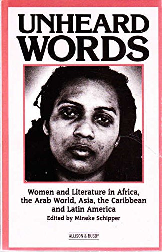 Beispielbild fr Unheard Words: Women and Literature in Africa, the Arab World, Asia, the Caribbean, and Latin America zum Verkauf von ThriftBooks-Dallas