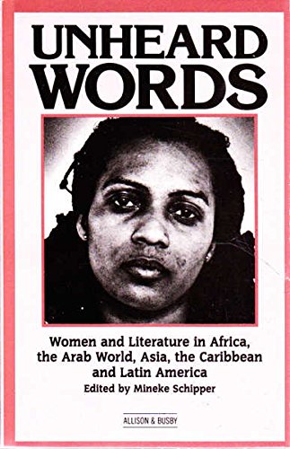 Stock image for Unheard Words: Women and Literature in Africa, the Arab World, Asia, the Caribbean, and Latin America for sale by ThriftBooks-Dallas