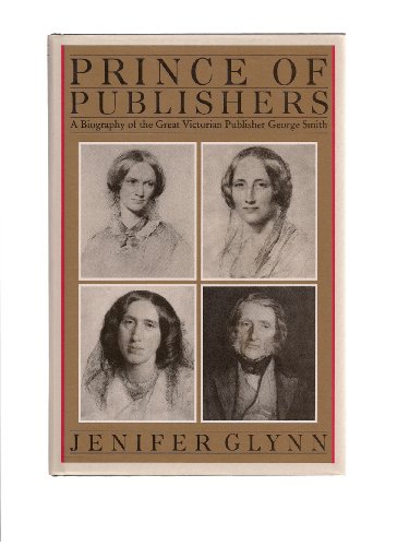 Imagen de archivo de Prince of Publishers: A Biography of George Smith a la venta por Dunaway Books