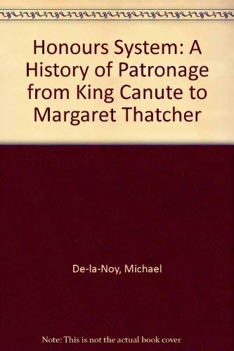 Stock image for Honours System: A History of Patronage from King Canute to Margaret Thatcher for sale by WorldofBooks