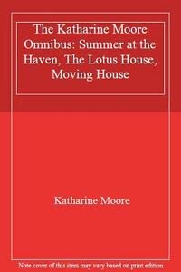 Beispielbild fr The Katherine Moore Omnibus : Summer at the Haven, the Lotus House, Moving House zum Verkauf von Better World Books