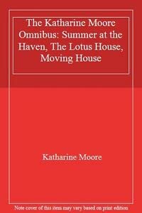 Stock image for The Katharine Moore Omnibus: Summer at the Haven, The Lotus House, Moving House for sale by WorldofBooks