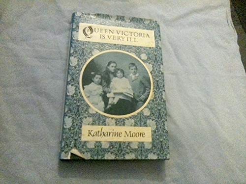 Queen Victoria is very ill: A memoir (9780850319101) by Katharine Moore