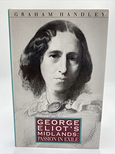 Beispielbild fr George Eliot's Midlands: Passion in Exile zum Verkauf von WorldofBooks