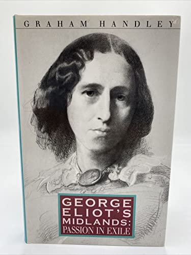 Imagen de archivo de GEORGE ELIOT'S MIDLANDS: Passion in Exile, a la venta por Book Orphanage