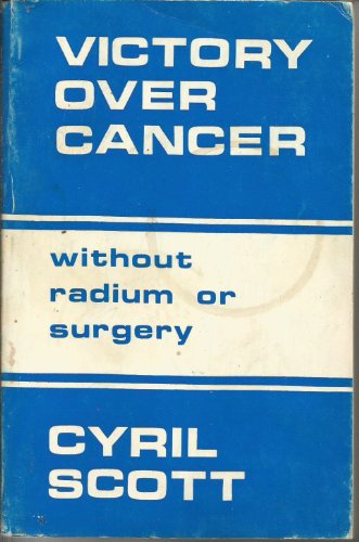 Victory Over Cancer: Without Radium or Surgery (9780850320374) by Cyril Scott