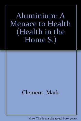 Stock image for Aluminium: A Menace to Health (Health in the Home S.) for sale by medimops