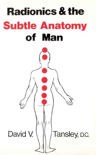 Radionics & the Subtle Anatomy of Man (9780850320893) by David V. Tansley