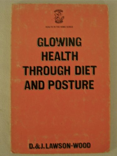 Imagen de archivo de Glowing Health Through Diet and Posture (Health in the Home S) a la venta por Bartleby's Books