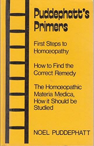 Stock image for Puddephatt's Primers: "First Steps to Homoeopathy", "How to Find the Correct Remedy" and "The Homoeopathic Materia Medica" for sale by WorldofBooks