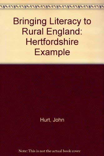 Bringing literacy to rural England: The Hertfordshire example, (9780850330953) by Hurt, John