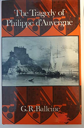 Stock image for The tragedy of Philippe d'Auvergne, Vice-Admiral in the Royal Navy and last Duke of Bouillon for sale by Alexander Books (ABAC/ILAB)