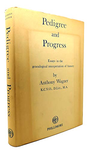 Pedigree and progress. Essays in the genealogical interpretation of history. - Wagner, Anthony