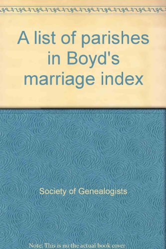 Stock image for A list of parishes in Boyd's marriage index for sale by Richard Sylvanus Williams (Est 1976)