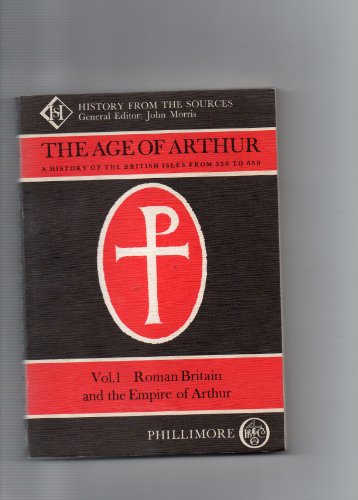 Imagen de archivo de Age of Arthur a History of the British Isles from 350 to 650 Volume One : Roman Britain and the Empire of Arthur a la venta por Chequamegon Books