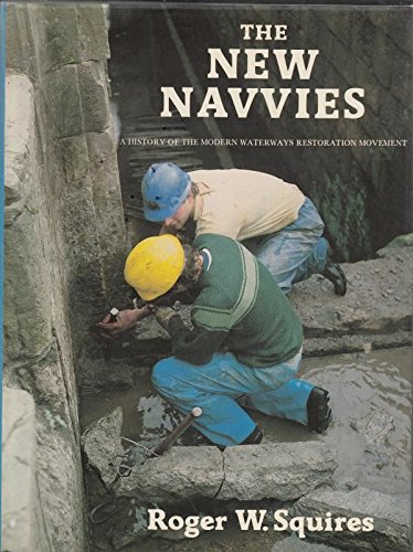 The New Navvies- a History of the Modern Waterways Restoration Movement