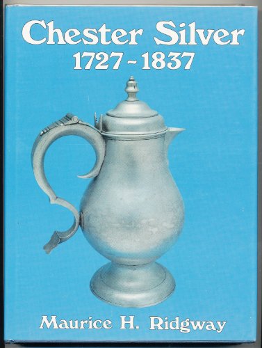 Stock image for Chester Silver, 1727-1837 for sale by AwesomeBooks