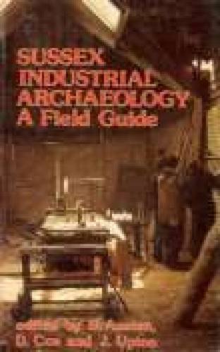Beispielbild fr Sussex Industrial Archaeology ( A Field Guide ) zum Verkauf von BookManBookWoman Books