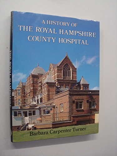 Imagen de archivo de A History of Royal Hampshire County Hospital a la venta por WorldofBooks