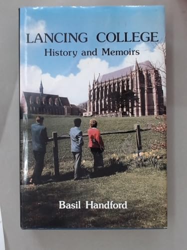 Lancing College: History and Memoirs: History & Memoirs - Basil Handford