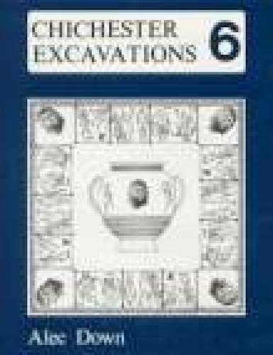 Beispielbild fr Chichester Excavations Volume 6: No. 6 zum Verkauf von Parrot Books