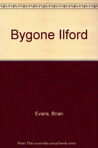 Beispielbild fr Bygone Ilford zum Verkauf von WorldofBooks