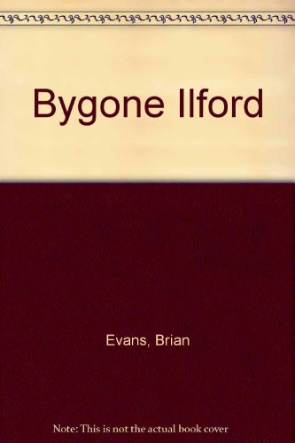 Stock image for Bygone Ilford for sale by WorldofBooks