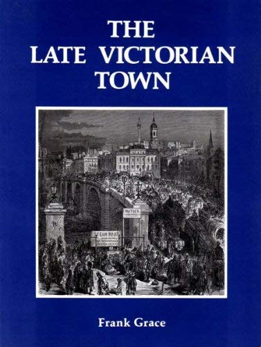 Stock image for The Late Victorian Town (Learning local history) for sale by AwesomeBooks