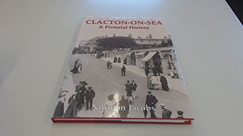 Beispielbild fr Clacton-on-Sea: A Pictorial History zum Verkauf von WorldofBooks