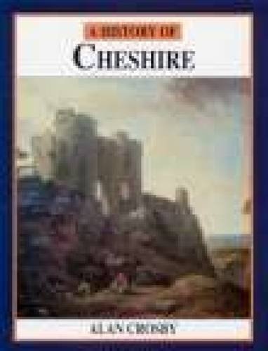 History of Cheshire (Darwen County History) - Alan Crosby