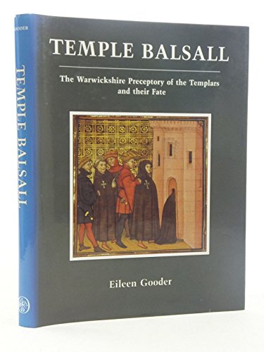 Imagen de archivo de Temple Balsall: The Warwickshire Preceptory of the Templars and Their Fate a la venta por WorldofBooks