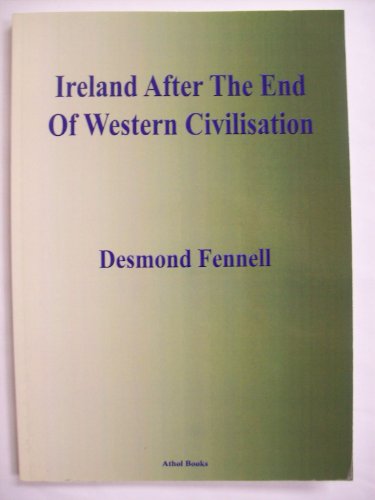 Ireland After the End of Western Civilisation (9780850341201) by Desmond Fennell